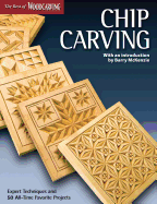 Chip Carving: Expert Techniques and 50 All-Time Favorite Projects