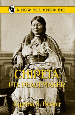 Chipeta: Ute Peacemaker - Becker, Cynthia S