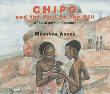 Chipo and the Bird on the Hill: A Tale of Ancient Zimbabwe
