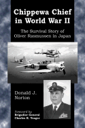 Chippewa Chief in World War II: The Survival Story of Oliver Rasmussen in Japan