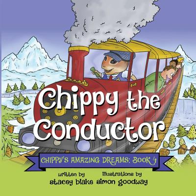 Chippy the Conductor - Book 4: Chippy's Amazing Dreams - Blake, Stacey