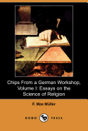 Chips from a German Workshop, Volume I: Essays on the Science of Religion (Dodo Press)