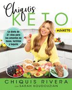 Chiquis Keto (Spanish Edition): La Dieta de 21 D?as Para Los Amantes de Tacos, Tortillas Y Tequila