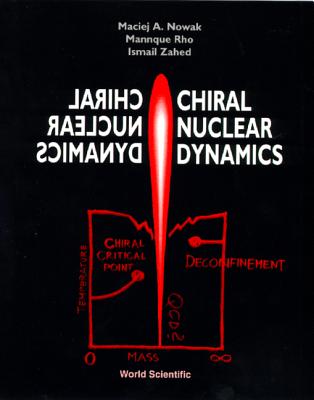 Chiral Nuclear Dynamics - Nowak, Maciej A, and Rho, Mannque, and Zahed, Ismail