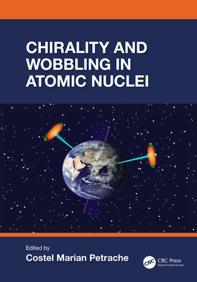 Chirality and Wobbling in Atomic Nuclei - Petrache, Costel Marian (Editor)