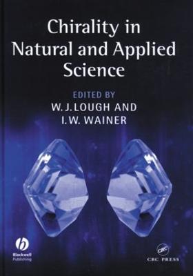 Chirality in Natural and Applied Science - Lough, W.J. (Editor), and Wainer, I.W. (Editor)