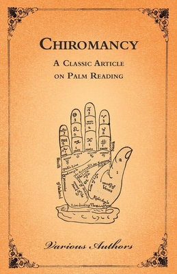 Chiromancy - A Classic Article on Palm Reading - Authors, Various