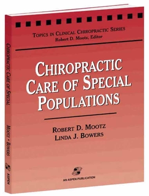 Chiropractic Care of Special Populations - Mootz, Robert D, and Bowers, Linda