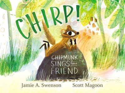 Chirp!: Chipmunk Sings for a Friend - Swenson, Jamie A