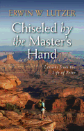 Chiseled by the Master's Hand: Lessons from the Life of Peter