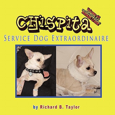 Chispita Service Dog Extraordinaire: Volume 3. Alaskan Cruise. - Taylor, Richard B