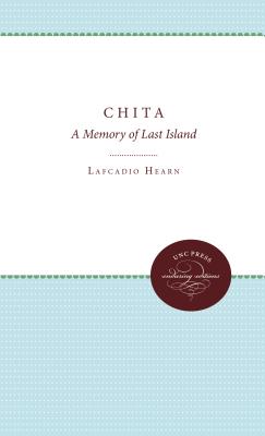 Chita: A Memory of Last Island - Hearn, Lafcadio