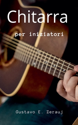 Chitarra Per iniziatori - Juarez, Gustavo Espinosa, and Zerauj, Gustavo E