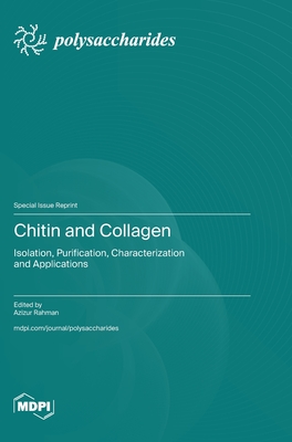 Chitin and Collagen: Isolation, Purification, Characterization, and Applications - Rahman, Azizur (Guest editor)