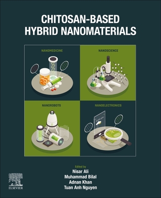 Chitosan-Based Hybrid Nanomaterials - Ali, Nisar (Editor), and Bilal, Muhammad (Editor), and Khan, Adnan (Editor)