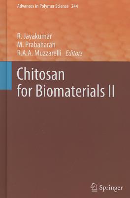 Chitosan for Biomaterials II - Jayakumar, Rangasamy (Editor), and Prabaharan, M (Editor), and Muzzarelli, Riccardo A a (Editor)