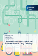 Chitosan: Versatile Carrier for Pharmaceutical Drug Delivery