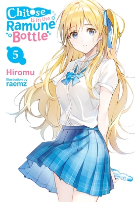 Chitose Is in the Ramune Bottle, Vol. 5: Volume 5 - Hiromu, and Raemz, and Lund, Evie (Translated by)