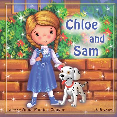 Chloe and Sam: This is the best book about friendship and helping others. A fun adventure story for children about a little girl Chloe and her dog Sam. - Publishing Group, Jm, and Brown, Julia (Editor)