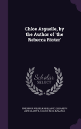 Chloe Arguelle, by the Author of 'The Rebecca Rioter'