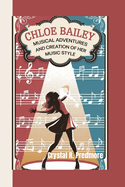 Chloe Bailey: Musical Adventures and Creation of Her Music Style