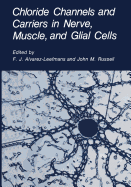 Chloride Channels and Carriers in Nerve, Muscle, and Glial Cells - Alvarez-Leefmans, F J (Editor), and Russell, John M (Editor)