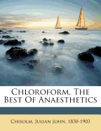 Chloroform, the Best of Anaesthetics