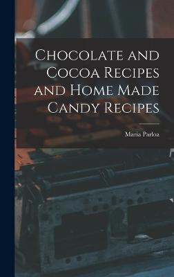 Chocolate and Cocoa Recipes and Home Made Candy Recipes - Parloa, Maria