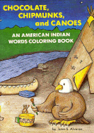 Chocolate, Chipmunks, and Canoes: An American Indian Words Coloring Book