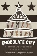 Chocolate City: A History of Race and Democracy in the Nation's Capital