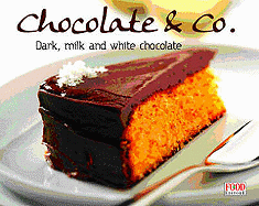 Chocolate & Co: Cakes, Mousses, Truffles and Semifreddos