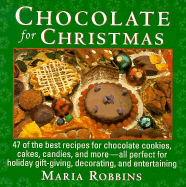 Chocolate for Christmas: 50 of the Best Recipes - Robbins, Maria