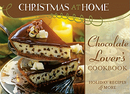 Chocolate Lover's Cookbook: Holiday Recipes & More