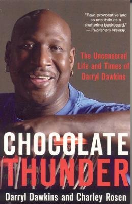 Chocolate Thunder: The Uncensored Life and Times of the NBA's Original Showman - Dawkins, Darryl, and Rosen, Charley