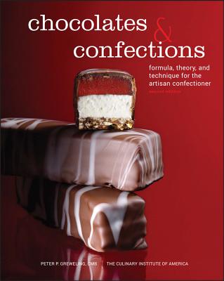 Chocolates and Confections: Formula, Theory, and Technique for the Artisan Confectioner - Greweling, Peter P, and The Culinary Institute of America (Cia)