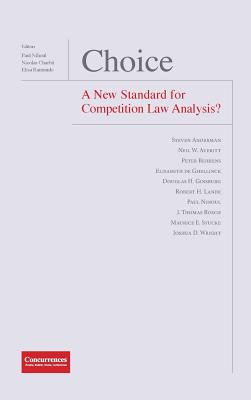 Choice - A New Standard for Competition Law Analysis? - Nihoul, Paul (Editor), and Charbit, Nicolas (Editor), and Ramundo, Elisa (Editor)