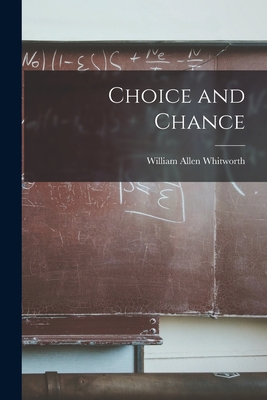 Choice and Chance - Whitworth, William Allen