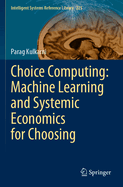 Choice Computing: Machine Learning and Systemic Economics for Choosing