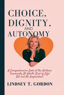 Choice, Dignity, and Autonomy: A Comprehensive Look at the Historic Terminally Ill Adults (End of Life) Bill and Its Implications