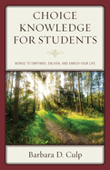 Choice Knowledge for Students: Words to Empower, Enliven, and Enrich Your Life