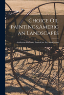 Choice Oil Paintings;American Landscapes