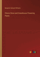 Choice Stove and Greenhouse Flowering Plants