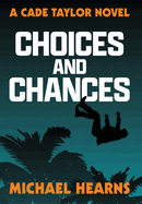 Choices and Chances: A Cade Taylor Novel