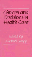 Choices and Decisions in Health Care