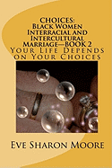 Choices: Black Women Interracial and Intercultural Marriage Book 2