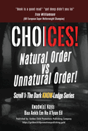 Choices!: Scroll 1: The Dark KNOW-Ledge Series: Natural Order vs Unnatural Order