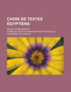 Choix de Textes Egyptiens; Traductions Inedites - Chabas, Francois Joseph