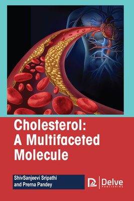 Cholesterol-A Multifaceted Molecule - Sripathi, Shivsanjeevi, and Pandey, Prerna