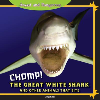 Chomp! the Great White Shark and Other Animals That Bite - Roza, Greg