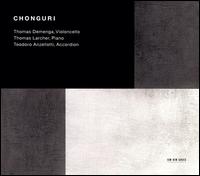 Chonguri - Teodoro Anzellotti (accordion); Thomas Demenga (cello); Thomas Larcher (piano)